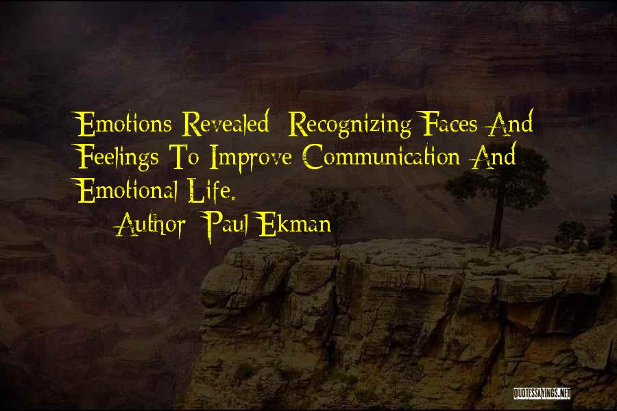 Paul Ekman Quotes: Emotions Revealed: Recognizing Faces And Feelings To Improve Communication And Emotional Life.