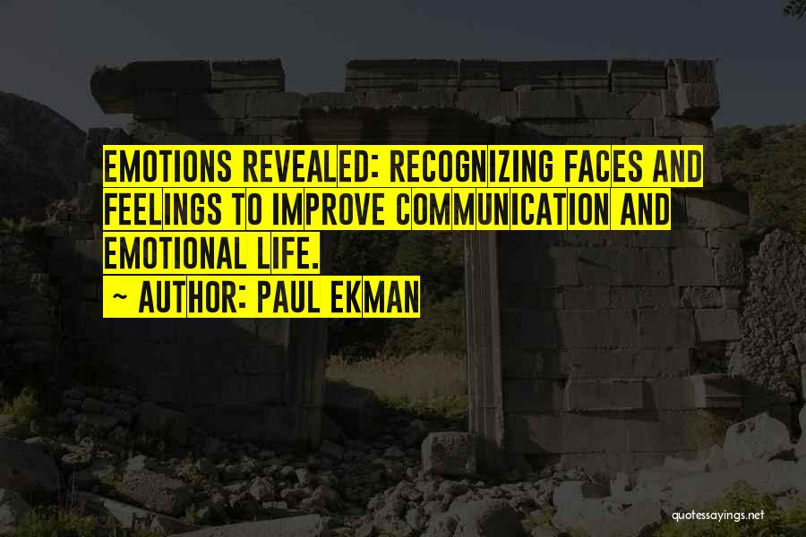 Paul Ekman Quotes: Emotions Revealed: Recognizing Faces And Feelings To Improve Communication And Emotional Life.