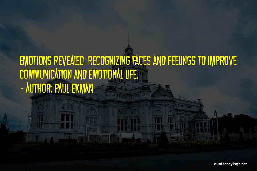 Paul Ekman Quotes: Emotions Revealed: Recognizing Faces And Feelings To Improve Communication And Emotional Life.