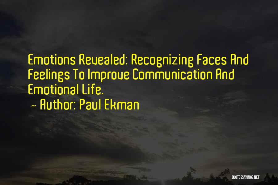 Paul Ekman Quotes: Emotions Revealed: Recognizing Faces And Feelings To Improve Communication And Emotional Life.