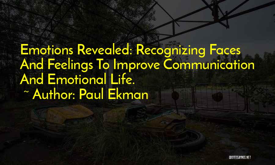 Paul Ekman Quotes: Emotions Revealed: Recognizing Faces And Feelings To Improve Communication And Emotional Life.