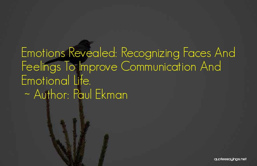 Paul Ekman Quotes: Emotions Revealed: Recognizing Faces And Feelings To Improve Communication And Emotional Life.