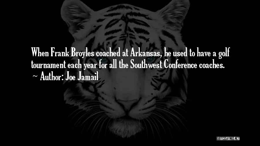 Joe Jamail Quotes: When Frank Broyles Coached At Arkansas, He Used To Have A Golf Tournament Each Year For All The Southwest Conference