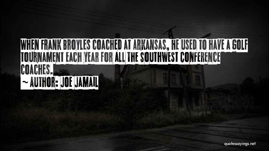 Joe Jamail Quotes: When Frank Broyles Coached At Arkansas, He Used To Have A Golf Tournament Each Year For All The Southwest Conference