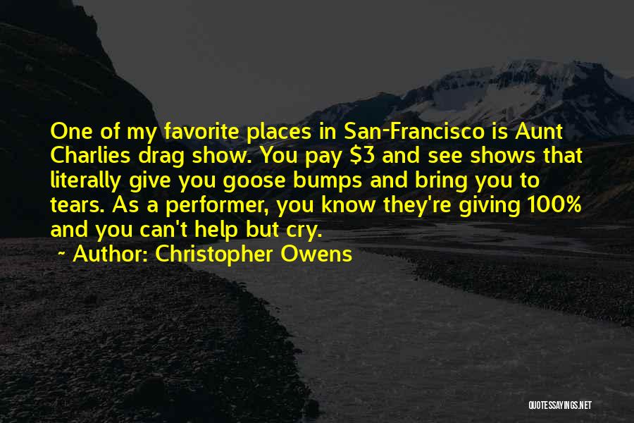 Christopher Owens Quotes: One Of My Favorite Places In San-francisco Is Aunt Charlies Drag Show. You Pay $3 And See Shows That Literally