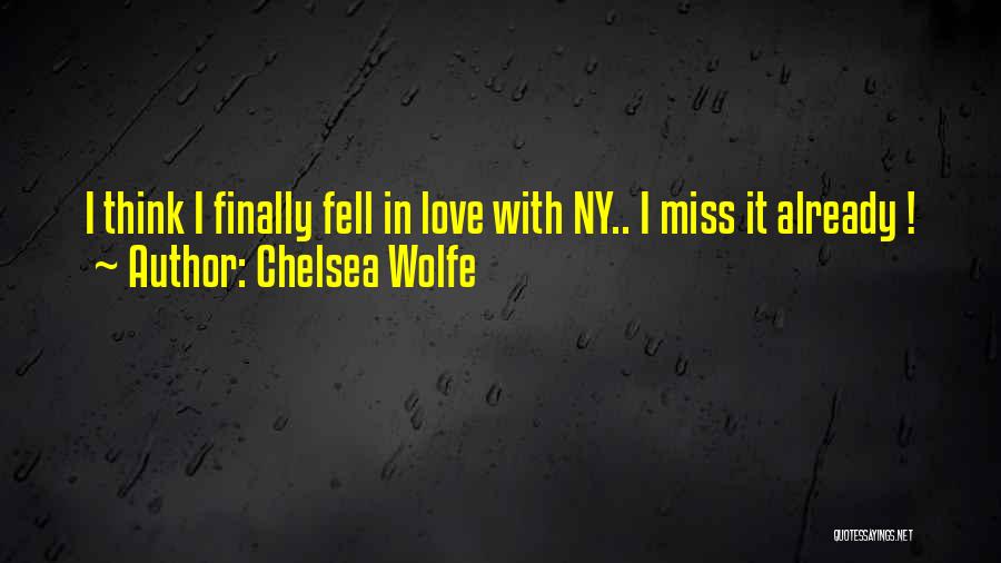 Chelsea Wolfe Quotes: I Think I Finally Fell In Love With Ny.. I Miss It Already !