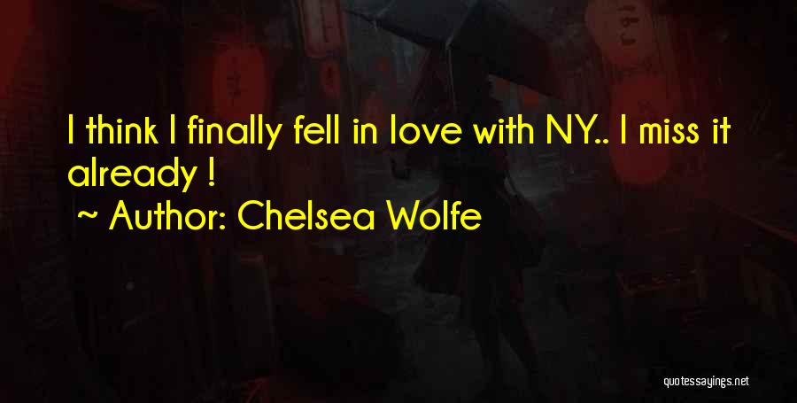 Chelsea Wolfe Quotes: I Think I Finally Fell In Love With Ny.. I Miss It Already !