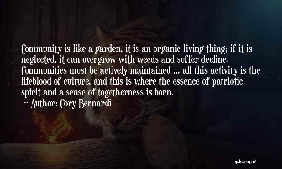 Cory Bernardi Quotes: Community Is Like A Garden, It Is An Organic Living Thing; If It Is Neglected, It Can Overgrow With Weeds