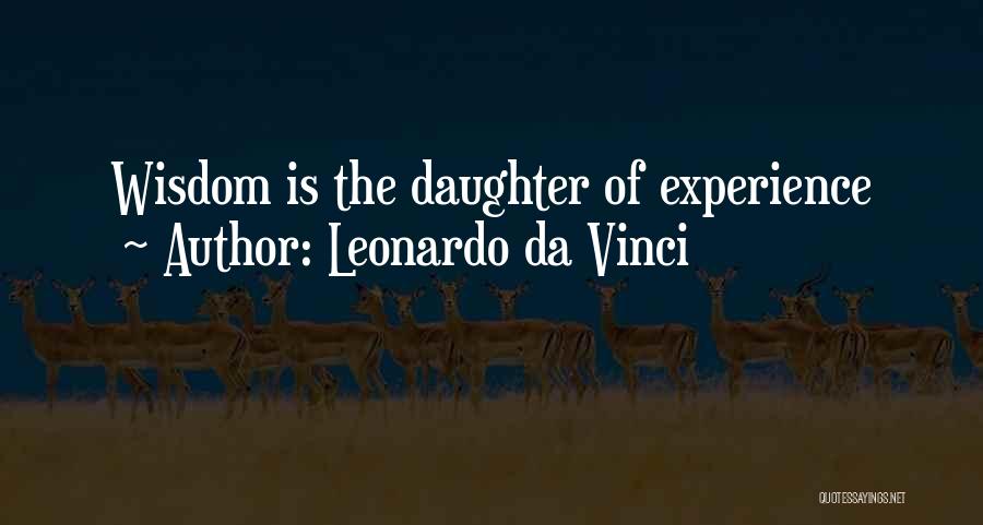 Leonardo Da Vinci Quotes: Wisdom Is The Daughter Of Experience