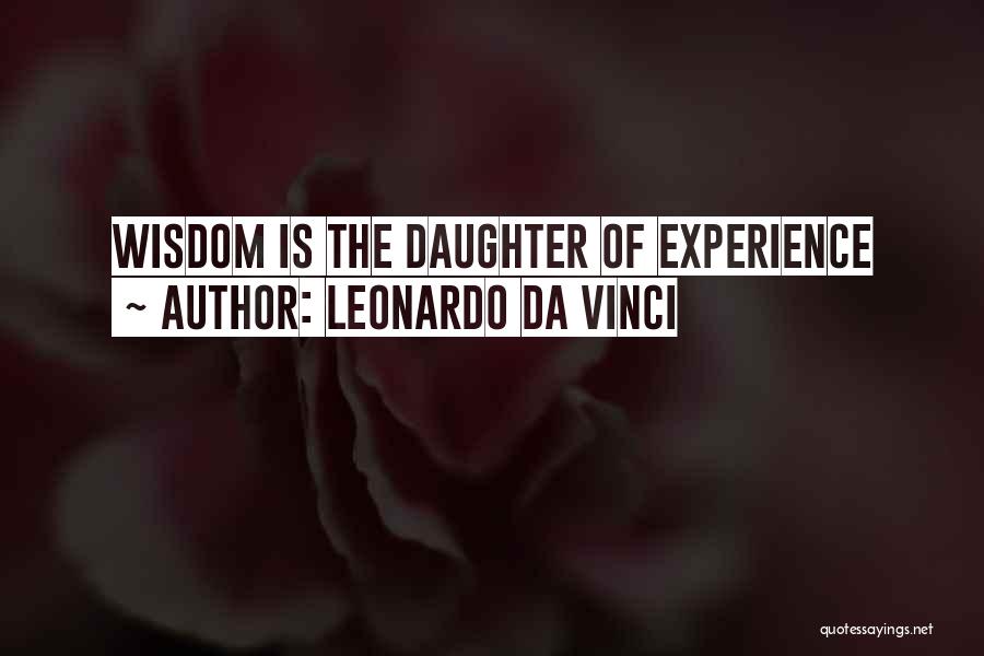 Leonardo Da Vinci Quotes: Wisdom Is The Daughter Of Experience