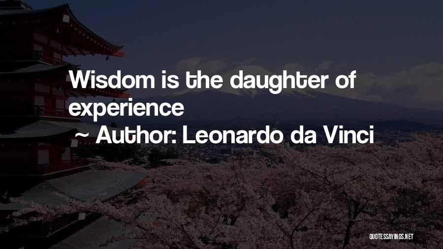 Leonardo Da Vinci Quotes: Wisdom Is The Daughter Of Experience