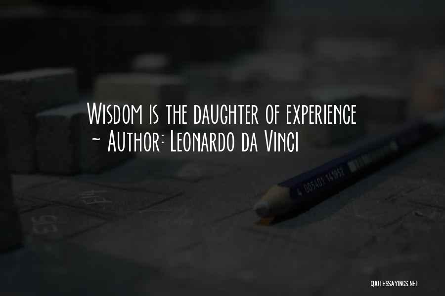 Leonardo Da Vinci Quotes: Wisdom Is The Daughter Of Experience