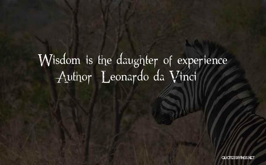 Leonardo Da Vinci Quotes: Wisdom Is The Daughter Of Experience