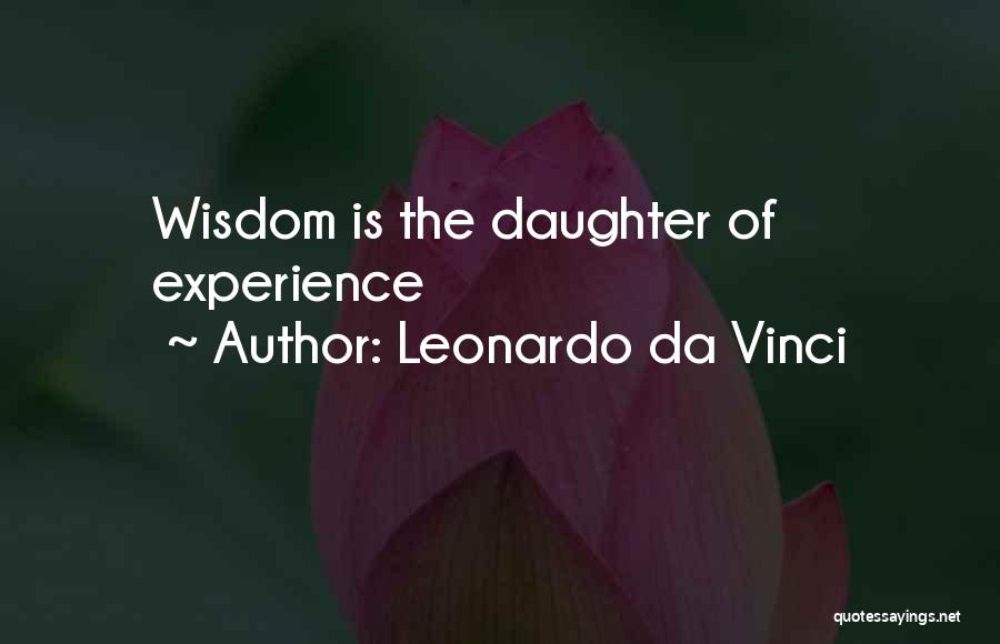 Leonardo Da Vinci Quotes: Wisdom Is The Daughter Of Experience