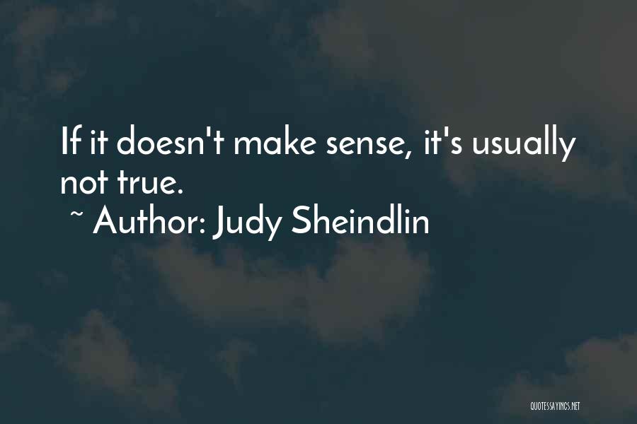 Judy Sheindlin Quotes: If It Doesn't Make Sense, It's Usually Not True.