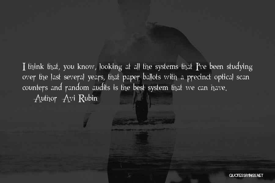 Avi Rubin Quotes: I Think That, You Know, Looking At All The Systems That I've Been Studying Over The Last Several Years, That