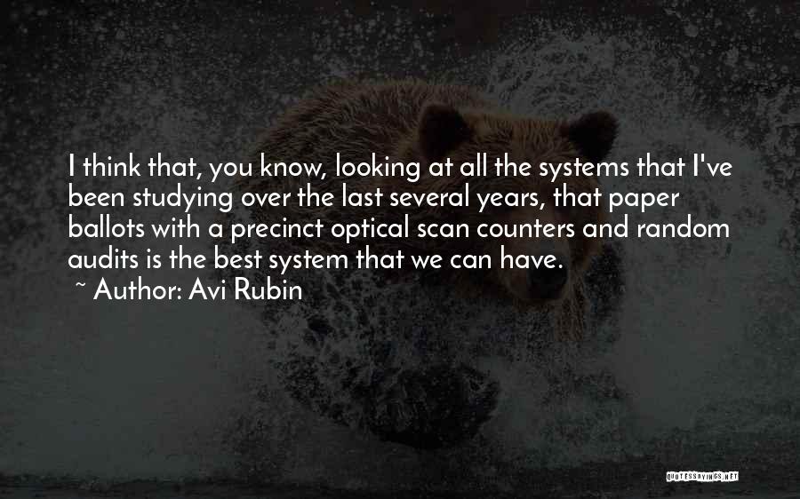 Avi Rubin Quotes: I Think That, You Know, Looking At All The Systems That I've Been Studying Over The Last Several Years, That