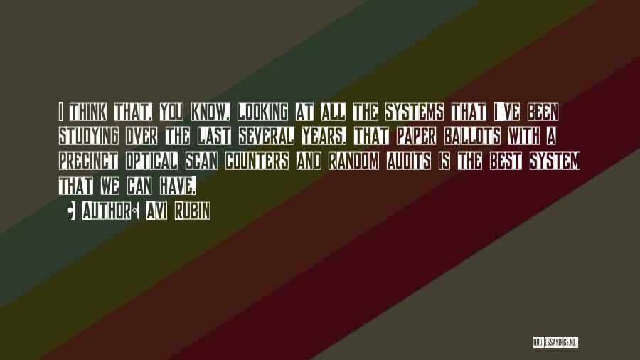 Avi Rubin Quotes: I Think That, You Know, Looking At All The Systems That I've Been Studying Over The Last Several Years, That