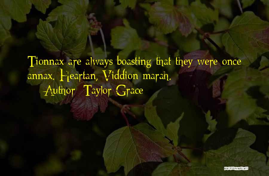 Taylor Grace Quotes: Tionnax Are Always Boasting That They Were Once Annax. Heartan, Viddion Marah.