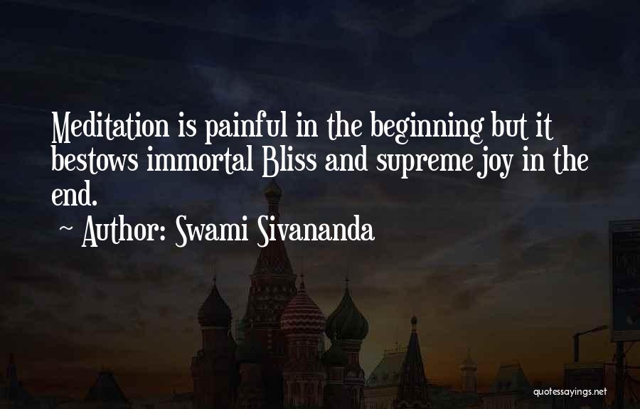 Swami Sivananda Quotes: Meditation Is Painful In The Beginning But It Bestows Immortal Bliss And Supreme Joy In The End.