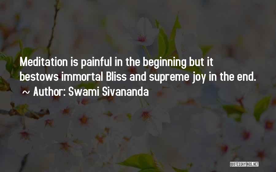 Swami Sivananda Quotes: Meditation Is Painful In The Beginning But It Bestows Immortal Bliss And Supreme Joy In The End.