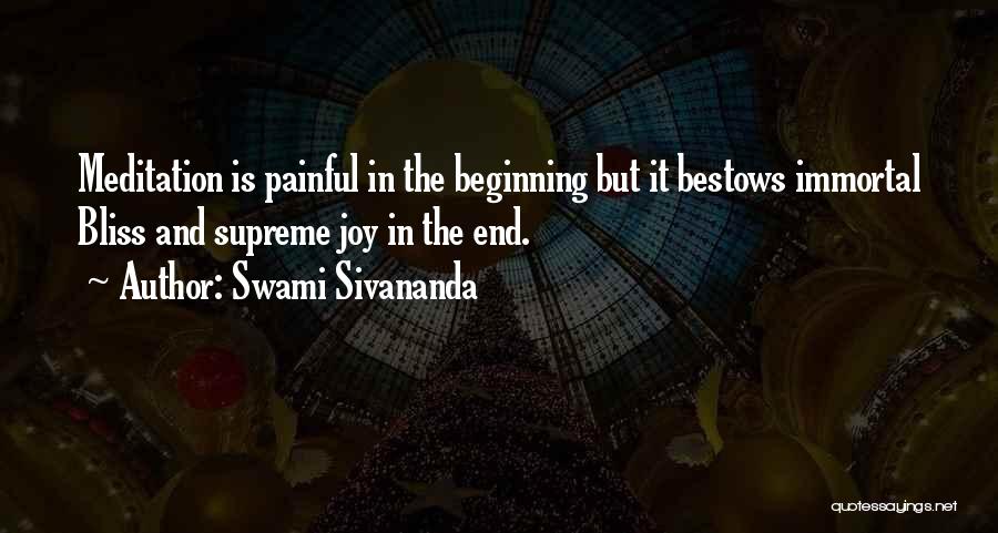 Swami Sivananda Quotes: Meditation Is Painful In The Beginning But It Bestows Immortal Bliss And Supreme Joy In The End.