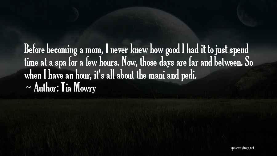 Tia Mowry Quotes: Before Becoming A Mom, I Never Knew How Good I Had It To Just Spend Time At A Spa For