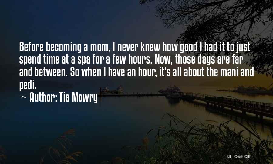 Tia Mowry Quotes: Before Becoming A Mom, I Never Knew How Good I Had It To Just Spend Time At A Spa For