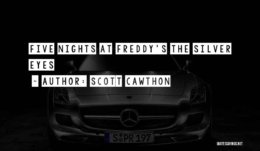 Scott Cawthon Quotes: Five Nights At Freddy's The Silver Eyes