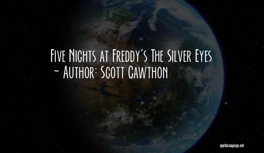 Scott Cawthon Quotes: Five Nights At Freddy's The Silver Eyes