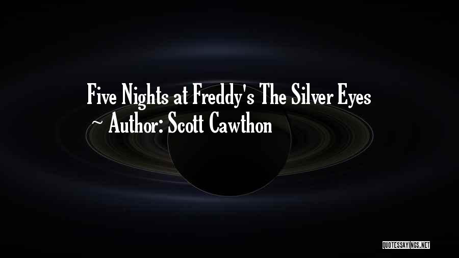 Scott Cawthon Quotes: Five Nights At Freddy's The Silver Eyes