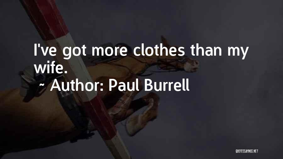 Paul Burrell Quotes: I've Got More Clothes Than My Wife.