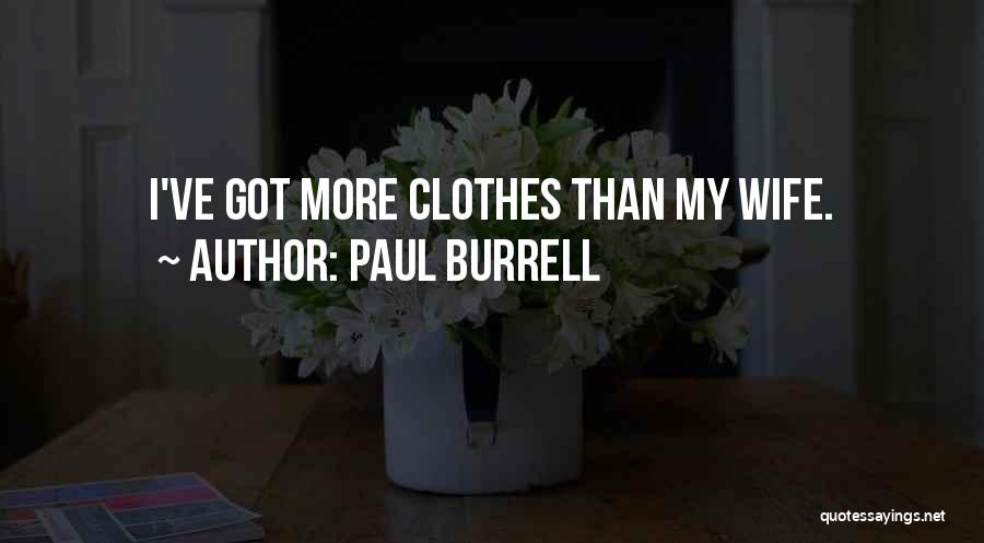 Paul Burrell Quotes: I've Got More Clothes Than My Wife.