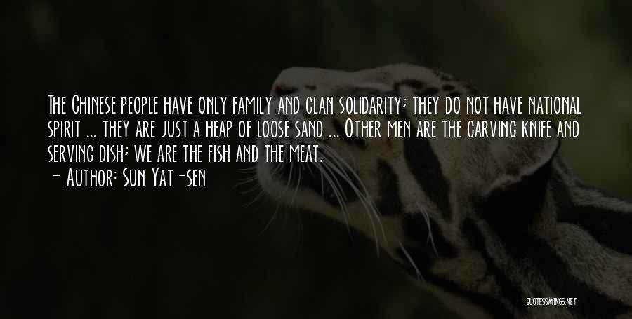Sun Yat-sen Quotes: The Chinese People Have Only Family And Clan Solidarity; They Do Not Have National Spirit ... They Are Just A
