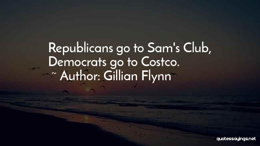 Gillian Flynn Quotes: Republicans Go To Sam's Club, Democrats Go To Costco.
