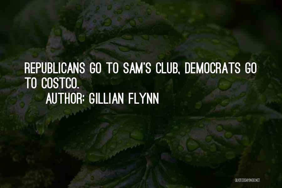 Gillian Flynn Quotes: Republicans Go To Sam's Club, Democrats Go To Costco.