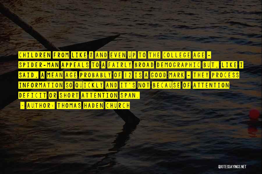Thomas Haden Church Quotes: Children From Like 8 And Even Up To The College Age - Spider-man Appeals To A Fairly Broad Demographic But,