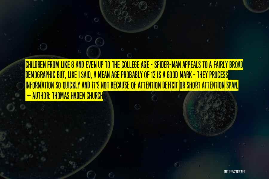 Thomas Haden Church Quotes: Children From Like 8 And Even Up To The College Age - Spider-man Appeals To A Fairly Broad Demographic But,