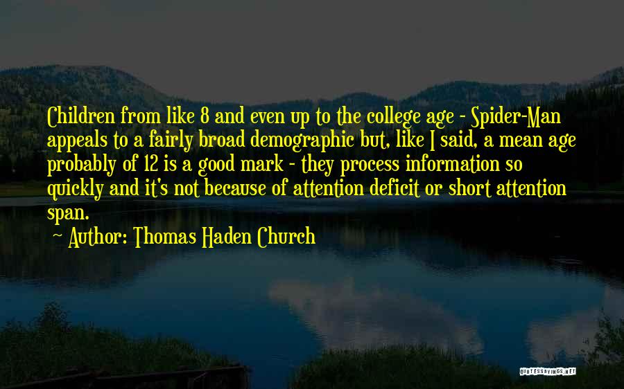 Thomas Haden Church Quotes: Children From Like 8 And Even Up To The College Age - Spider-man Appeals To A Fairly Broad Demographic But,