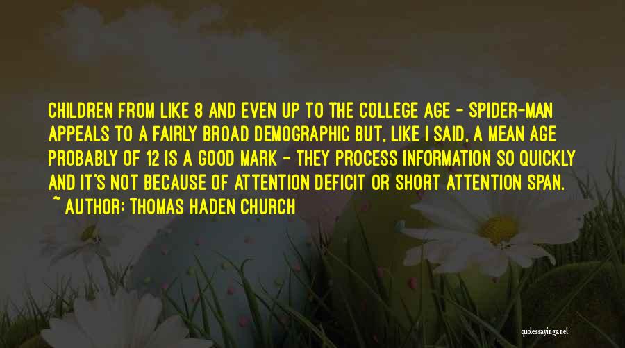 Thomas Haden Church Quotes: Children From Like 8 And Even Up To The College Age - Spider-man Appeals To A Fairly Broad Demographic But,