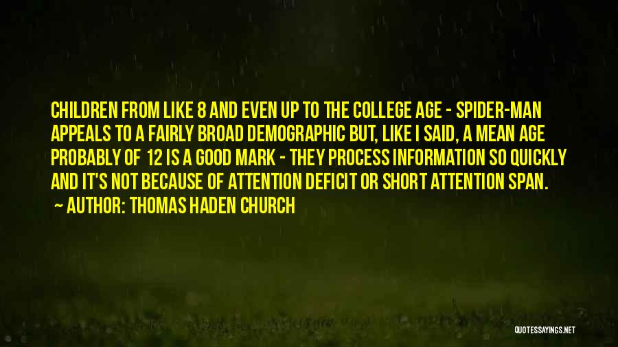 Thomas Haden Church Quotes: Children From Like 8 And Even Up To The College Age - Spider-man Appeals To A Fairly Broad Demographic But,