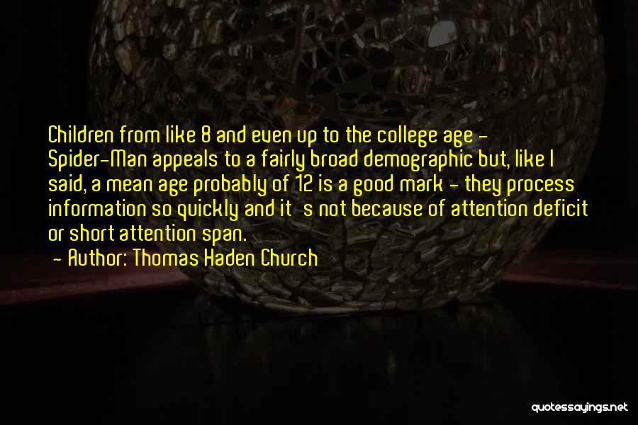 Thomas Haden Church Quotes: Children From Like 8 And Even Up To The College Age - Spider-man Appeals To A Fairly Broad Demographic But,