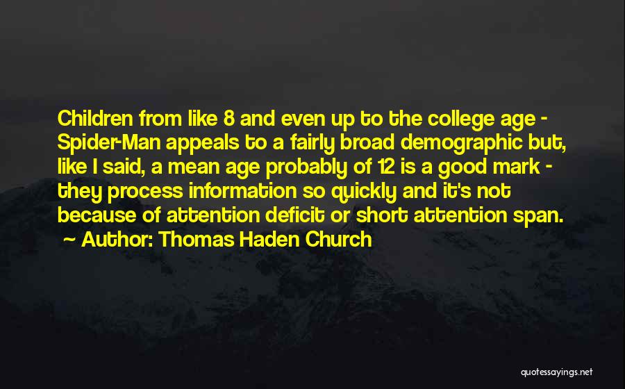 Thomas Haden Church Quotes: Children From Like 8 And Even Up To The College Age - Spider-man Appeals To A Fairly Broad Demographic But,