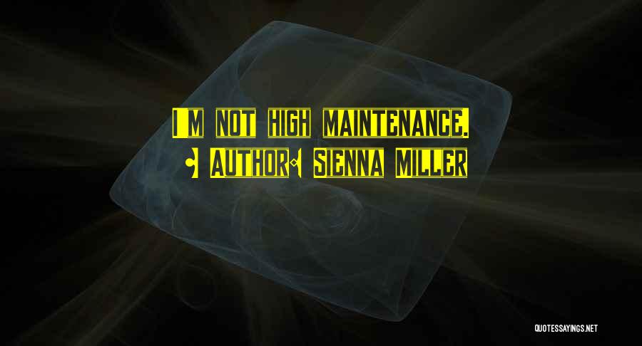 Sienna Miller Quotes: I'm Not High Maintenance.