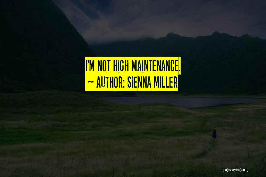 Sienna Miller Quotes: I'm Not High Maintenance.