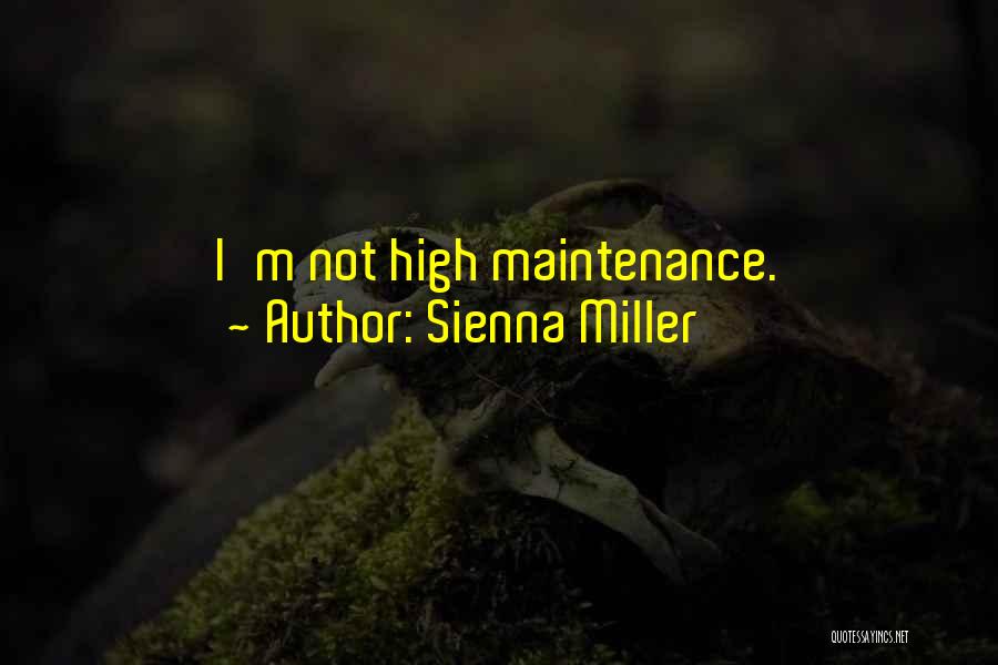 Sienna Miller Quotes: I'm Not High Maintenance.