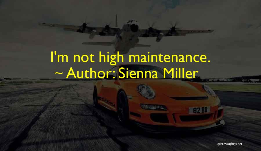 Sienna Miller Quotes: I'm Not High Maintenance.