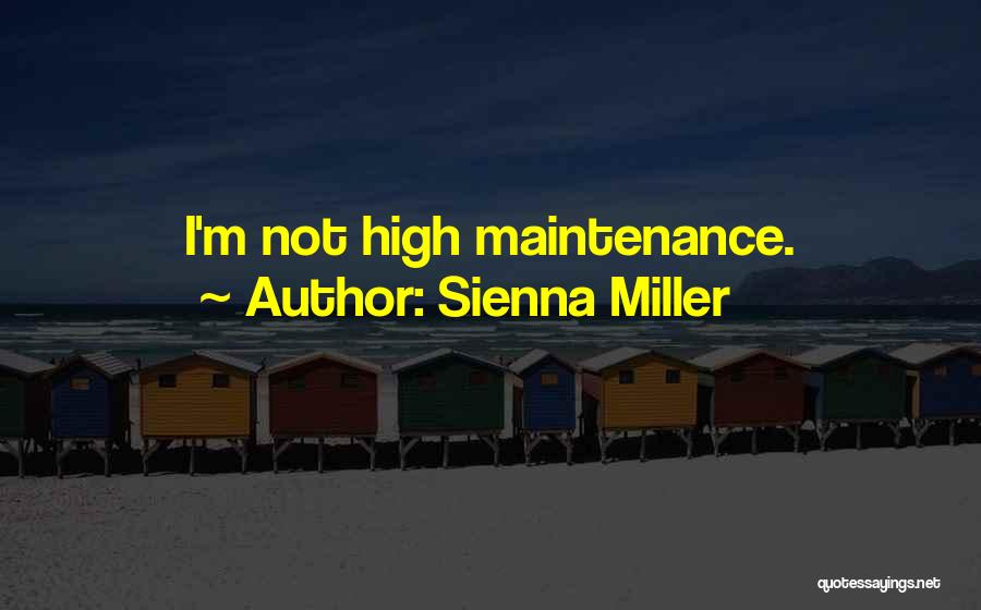 Sienna Miller Quotes: I'm Not High Maintenance.