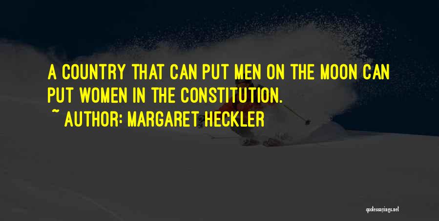 Margaret Heckler Quotes: A Country That Can Put Men On The Moon Can Put Women In The Constitution.