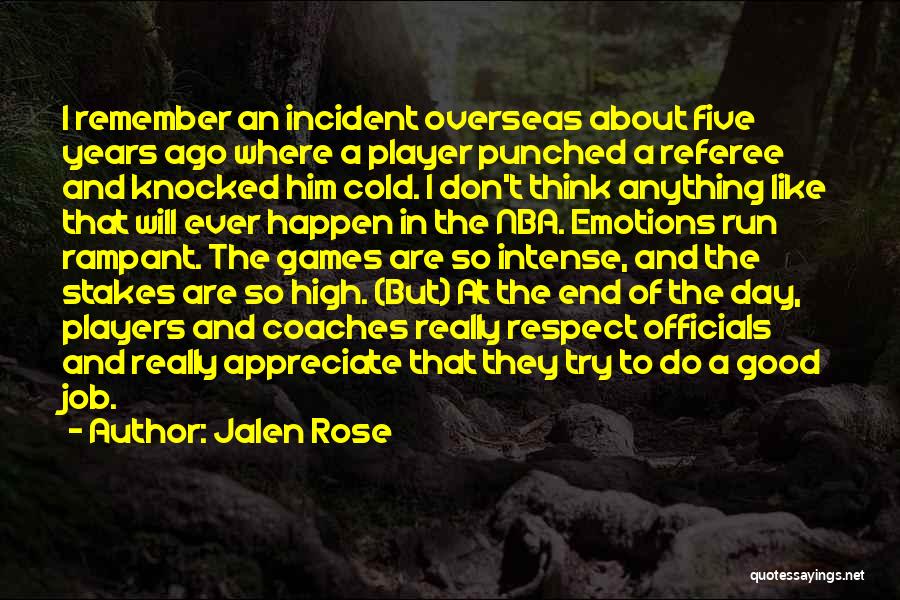 Jalen Rose Quotes: I Remember An Incident Overseas About Five Years Ago Where A Player Punched A Referee And Knocked Him Cold. I